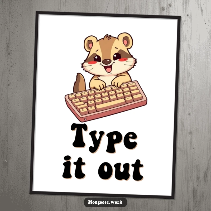Funny Kawaii mongoose poster art, showing an excited mongoose typing rapidly on an oversized keyboard, adding energetic humor.