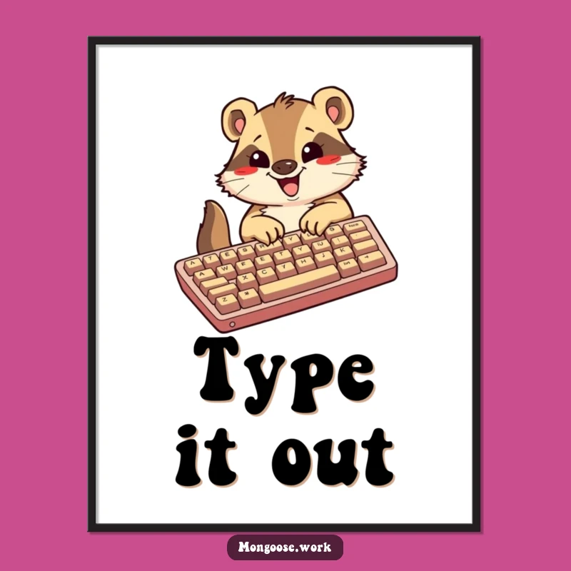 Funny Kawaii Mongoose Poster, Excited Typist Art, Energetic Wall Decor Gift