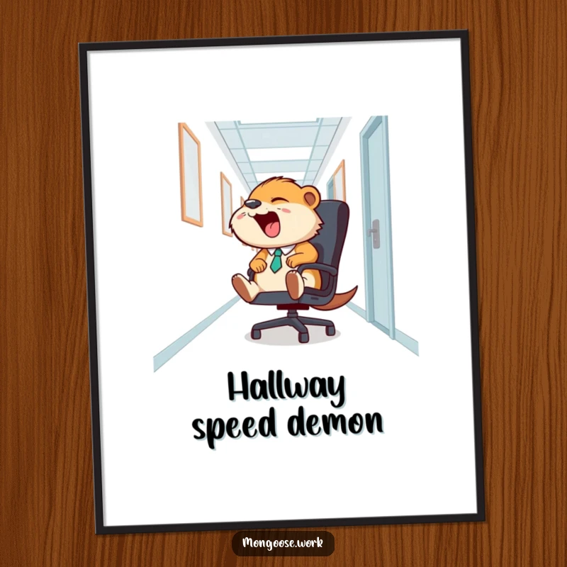 Funny Mongoose Office Chair Poster: A laughing mongoose slides down a hallway on an office chair, bringing instant humor and joy to any space.