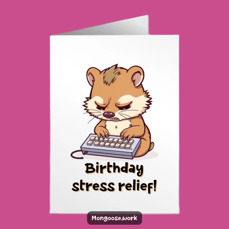 Free Printable Funny Mongoose Birthday Card: Stressed Typist! Humorous Downloadable Gift!
