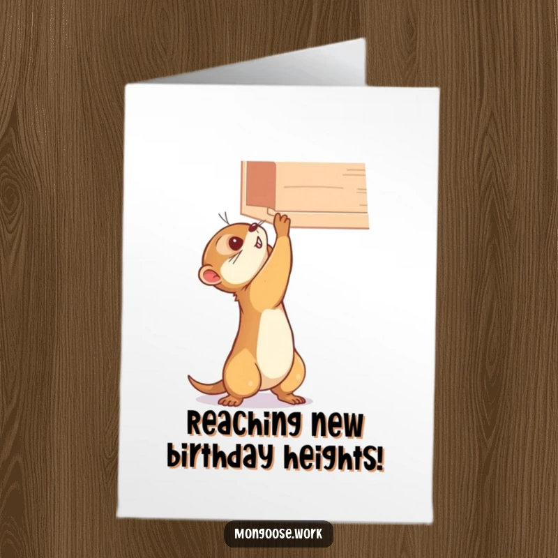Funny Free Printable Birthday Card: A small, determined mongoose stretching its body to its absolute limit to reach a high shelf.
