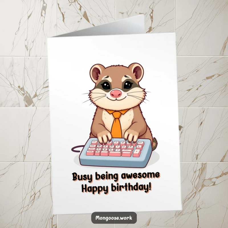 Funny Free Printable Birthday Card: Mongoose in a tie comically typing on a tiny keyboard with many busy paws.