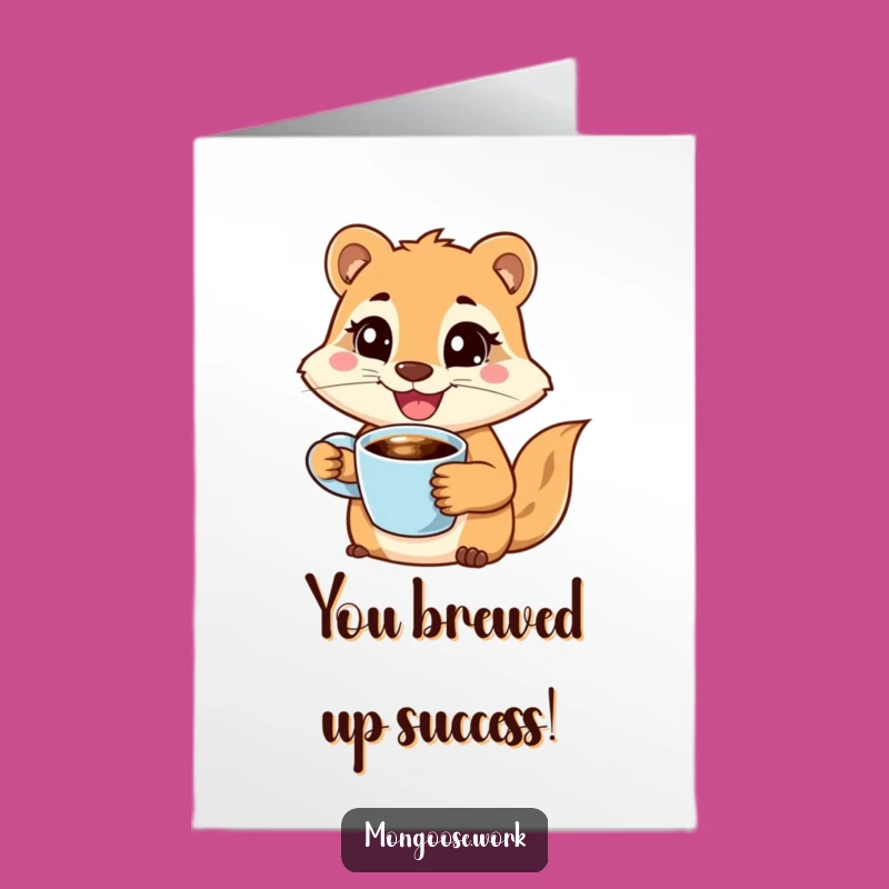 Free Printable Congrats Card: Funny Mongoose Coffee Cup DIY Downloadable Motivated Gift