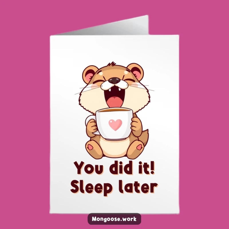 Free Printable Congrats Card: Tired Mongoose Yawn, The Ultimate Funny Downloadable Gift