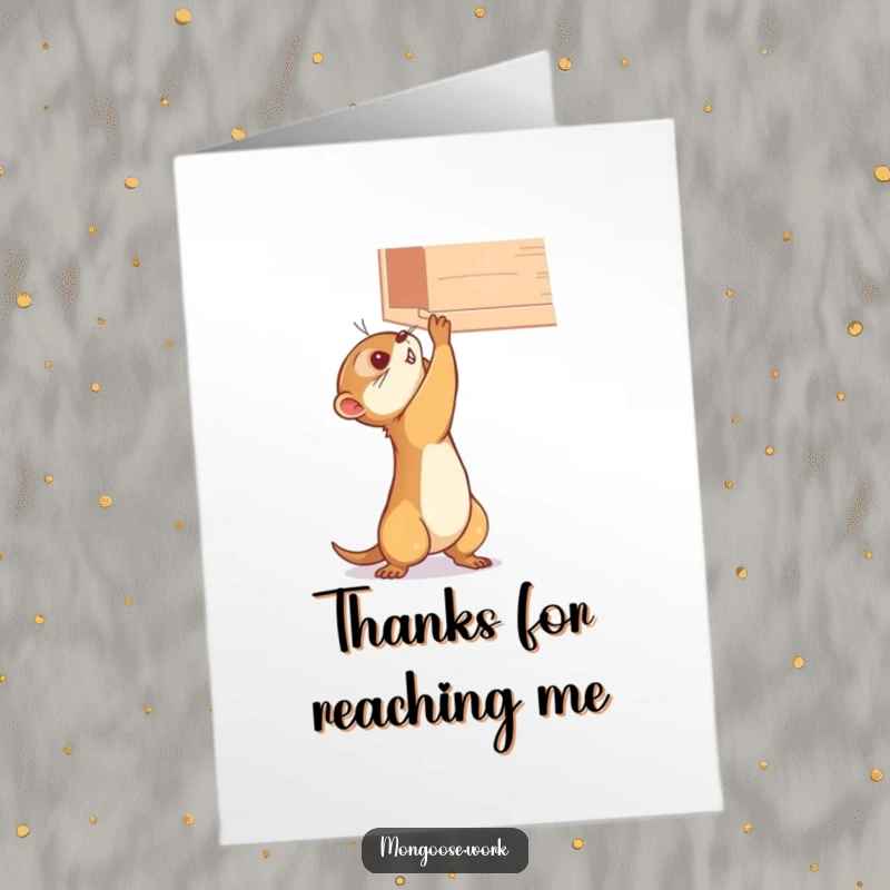 Funny Free Printable Thank You Card: A tiny mongoose stretching incredibly far to reach an elusive high shelf, expressing thanks.